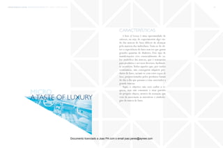 trends research center fashion trend report 2014 74micro > a taste of luxury
A Taste of Luxury é uma oportunidade de
saborear, ou seja, de experimentar algo vin-
do das marcas de luxo difíceis de alcançar
pela maioria dos indivíduos.Trata-se de ob-
ter a experiência do luxo sem ter que gastar
grandes quantias de dinheiro. Este tipo de
manifestações vive essencialmente do va-
lor simbólico das marcas, que é transposto
para produtos e serviços diversos, facilmen-
te acessíveis.Todos aqueles que, por razões
económicas, não conseguem adquirir pro-
dutos de luxo, saciam-se com estes toques de
luxo, porporcionados pelos produtos banais
do dia-a-dia que passam a estar associados a
grande marcas.
Aqui, o objetivo não será exibir a ri-
queza, mas sim consumir e tirar partido
do próprio objeto, através da sensação que
vem da associação às narrativas e simbolo-
gias da marca de luxo.
características
micro
ataste of luxury
Documento licenciado a Joao PA com o email joao.peres@ayrww.com
 