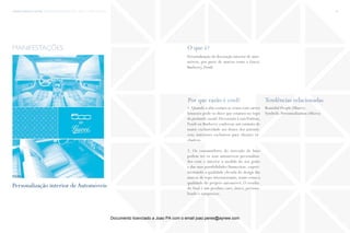 trends research center fashion trend report 2014 76micro > a taste of luxury
O que é?
Por que razão é cool? Tendências relacionadas
Personalização da decoração interior de auto-
móveis, por parte de marcas como a Gucci,
Burberry, Fendi.
1. Quando a alta costura se cruza com carros
luxuosos pode-se dizer que estamos no topo
da pirâmide social. Decoração LouisVuitton,
Fendi ou Burberry conferem um estatuto de
maior exclusividade aos donos dos automó-
veis; interiores exclusivos para clientes ex-
clusivos.
2. Os consumidores do mercado de luxo
podem ter os seus automóveis personaliza-
dos com o interior à medida do seu gosto
e das suas possibilidades financeiras, experi-
mentando a qualidade elevada do design das
marcas de topo internacionais, assim como a
qualidade do próprio automóvel. O resulta-
do final é um produto caro, único, persona-
lizado e sumptuoso.
Beautiful People (Macro)
Symbolic Personnalization (Micro)
manifestações
fonte
Personalização interior deAutomóveis
Documento licenciado a Joao PA com o email joao.peres@ayrww.com
 