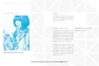 trends research center fashion trend report 2014 80micro > beautiful authority
O que é?
Por que razão é cool? Tendências relacionadas
Anna Wintour: Don’t be late − é uma par-
ceria entre AnnaWintour, actual directora da
Vogue US, e a campanha eleitoral de Barack
Obama realizada em 2012.
1. Emprego proveitoso da influência e da ima-
gem de uma das personalidades mais influentes
domundodaModanumcampodeaçãocomple-
tamente distinto,como na promoção da campa-
nha presidencial dos Estados Unidos daAmérica
de 2012, promovendo e comprovando tam-
bém a autoridade e a credibilidade de Barack
Obama e a mudança que este representa.
2.Ao haver a maior autoridade da Moda a to-
mar iniciativas em campos de ação para além
da sua área, está-se a levar os seguidores e
o público internacional da Moda para uma
esfera política e cívica, assim como do inte-
resse público e, sobretudo, NorteAmericano,
promovendo a participação e a sensibilização
alargadas nesta causa.
Beautiful People (Macro)
manifestações
AnnaWintour: Don’t be late.
fonte
Documento licenciado a Joao PA com o email joao.peres@ayrww.com
 