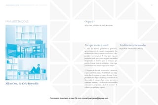 trends research center fashion trend report 2014 86micro > beyond design
O que é?
Por que razão é cool? Tendências relacionadas
All in One, módulos de Orla Reynolds.
1. Uso de formas geométricas primárias,
aproveitamento do espaço, manipulação dos
módulos em caixa (controle total sobre a dis-
posição e arrumação). É ideal para espaços
pequenos onde por vezes surgem convidados
inesperados, e atrativo para as crianças, que
podem brincar com os módulos e criar espa-
ços diversos em curtos espaços de tempo.
2. Depuração formal recorrendo à simetria,
o que contribui para a flexibilidade na adap-
tação dos elementos ao espaço da casa.A sim-
plicidade dos objetos facilita a versatilidade na
decoração do espaço, bem como permite a
constante mudança e a alteração dos módulos
consoante o propósito; é fácil de montar e de
colocar em qualquer espaço.
Hyperbolic Minimalism (Micro)
manifestações
All in One, de Orla Reynolds
fonte
Documento licenciado a Joao PA com o email joao.peres@ayrww.com
 