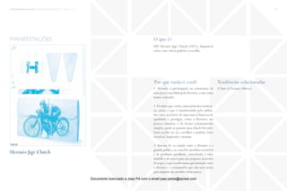 trends research center fashion trend report 2014 95micro > diy
O que é?
Por que razão é cool? Tendências relacionadas
DIY Hermès Jigé Clutch (2012), disponível
online com vários padrões à escolha.
1. Permite a participação na construção de
uma peça concebida pela Hermès, a um custo
muito reduzido.
2.Produto que existe,num primeiro momen-
to, online, e que é transformado pelo utiliza-
dor num acessório de uma marca francesa de
qualidade e prestígio, como a Hermès; em
poucos minutos, e de forma extramamente
simples, pode-se possuir uma clutch Hermès:
basta aceder ao site, escolher o padrão, fazer
download, imprimir e montar.
3. Sistema de co-criação entre a Hermès e o
grande público, ao conceber produtos acessíveis
e de produção partilhada, concedendo o valor
simbólico da marca para um pequeno acessório
de papel,o que resulta numa aproximação entre
a Hermès e o consumidor que não tem meios
para adquirir um produto desta marca.
ATaste of Luxury (Micro)
manifestações
Hermès Jigé Clutch
fonte
Documento licenciado a Joao PA com o email joao.peres@ayrww.com
 