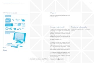 trends research center fashion trend report 2014 96micro > diy
O que é?
Por que razão é cool? Tendências relacionadas
Kano, um computador que qualquer um pode
construir (2013).
1.Kano é um computador para qualquer idade
que tem que ser montado pelo utilizador para
depois ser utilizado. Pressupõe o controlo na
produção de um bem tecnológico para que
depois seja explorado, aproximando o utiliza-
dor do próprio objeto e do conhecimento das
suas funcionalidades. Este computador pode
ser ligado a qualquer ecrã.
2.Quando construído por crianças,esta estra-
tégia desafia a montagem de um objeto tecno-
lógico e a compreensão dos seus componen-
tes e mecanismos antes de o utilizar, ficando
estas desde cedo familiarizadas e interessadas
neste produto e naquilo podem fazer com ele.
3. A Kano não procura fins lucrativos e assu-
me uma responsabilidade social,sobretudo no
apoio a jovens e zonas geográficas excluídas
tecnologicamente.
Connection, Convergence & Ergonomics
(Macro)
manifestações
Kano
fonte
Documento licenciado a Joao PA com o email joao.peres@ayrww.com
 