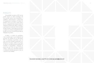 trends research center fashion trend report 2014 98micro > diy
insights
A mentalidade associada ao DIY tem um
grande impacto na cultura tecnológica. Há
um crescente interesse por desmistificar e
simplificar o funcionamento e compreensão
de equipamentso tecnológicos. A criação de
produtos como a Last Camera, a DIY Calcula-
tor ou o computador Kano proporcionam um
diminuir da distância que separa o consumo e
a participação na construção.Numa sociedade
de hiperconsumo,é interessante perceber que
o exagero no consumo é de alguma forma dis-
farçado com o facto do indivíduo participar na
finalização do produto.
A Moda e os objetos do quotidiano,
como utensílios para a casa, brinquedos ou
presentes são também alvo de uma atitude
DIY. O consumismo exacerbado, a par de
uma consciência mundial causada pela crise
financeira e de valores, reflete-se na criação
de objetos e na Moda pela personalização e
unicidade. A originalidade e adaptação de
peças, seja uma T-shirt ou Legos, de forma
criativa e, muita vezes, espontânea, aumenta
a confiança do indivíduo que parece estar em
controlo da sua realidade.
Documento licenciado a Joao PA com o email joao.peres@ayrww.com
 