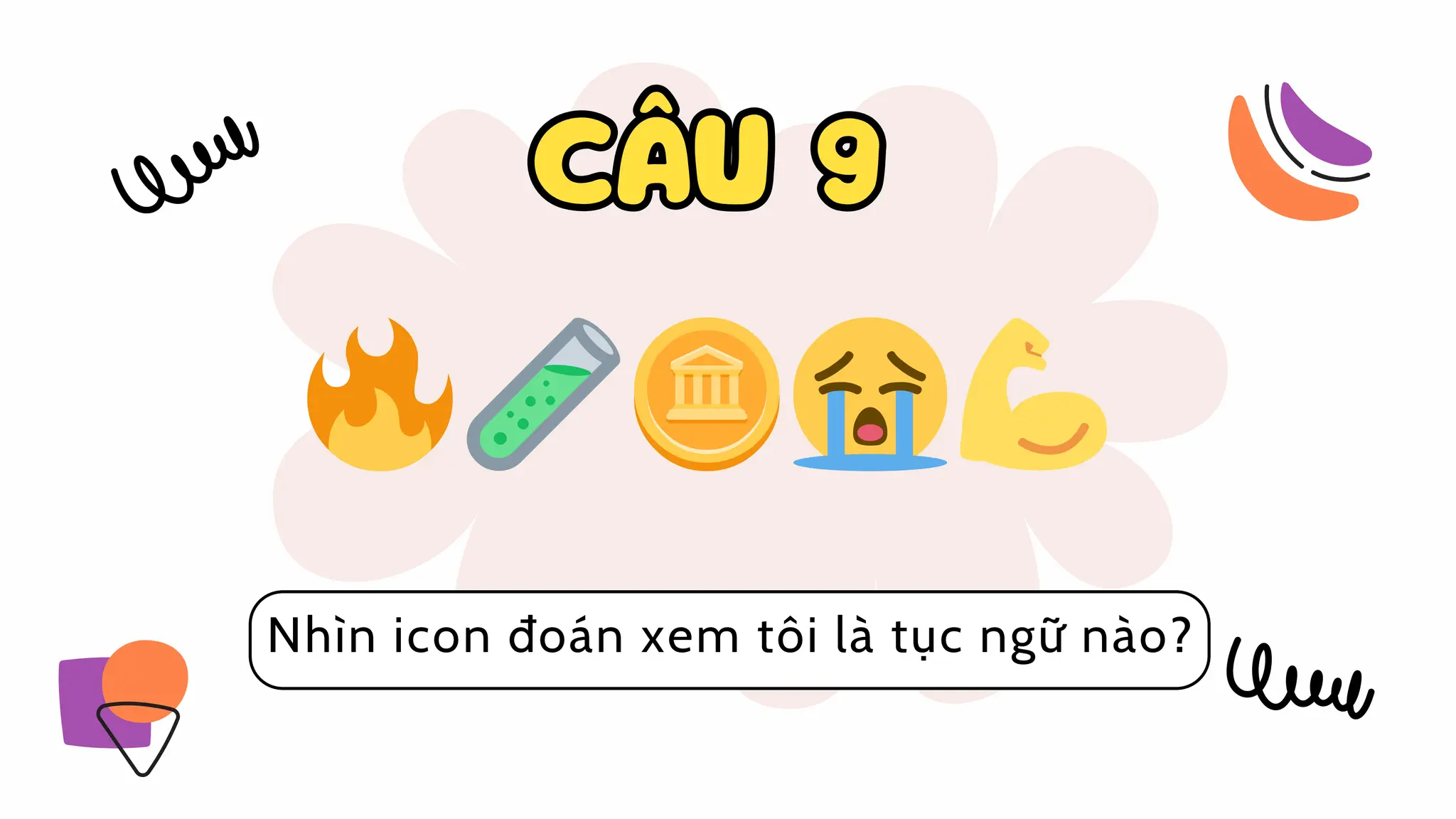 Nhìn icon đoán xem tôi là tục ngữ nào?
CÂU 9
CÂU 9
🔥🧪🪙😭💪
 
