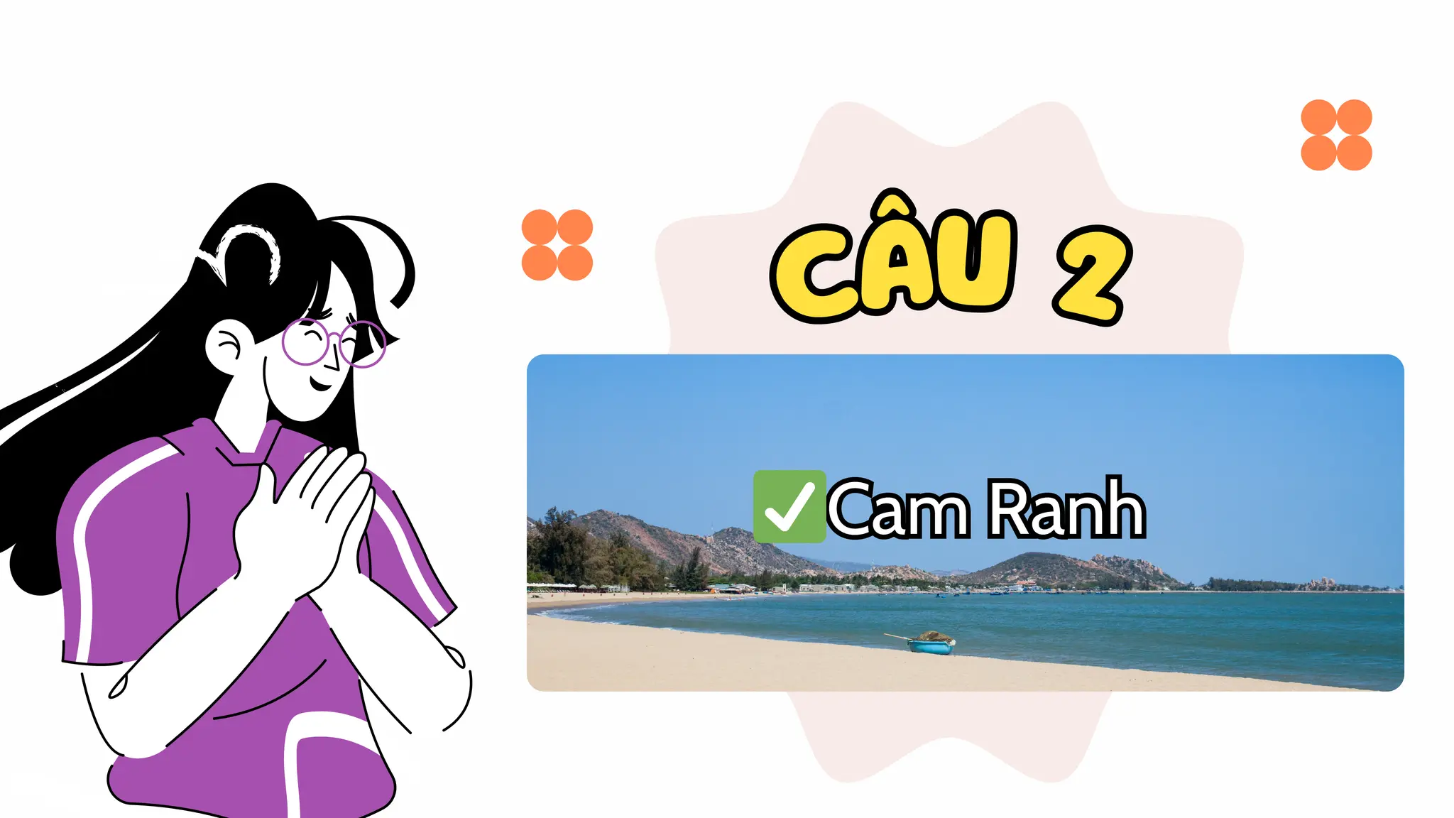 CÂU 2
CÂU 2
✅Cam Ranh
✅Cam Ranh
 