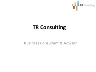 Business Consultant & Advisor
TR Consulting
 