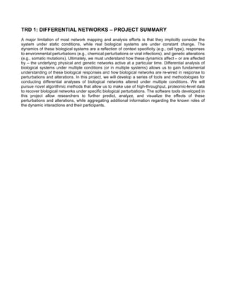 TRD 1: DIFFERENTIAL NETWORKS – PROJECT SUMMARY
A major limitation of most network mapping and analysis efforts is that the...