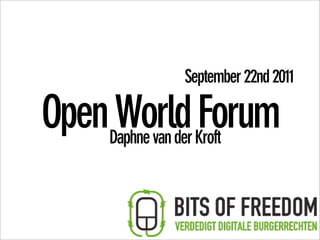 September 22nd 2011

OpenDaphne van der Kroft
     World Forum
 