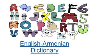English-Armenian
Dictionary
 