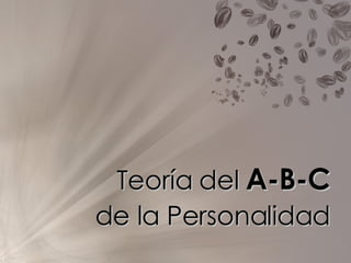Teoría  del  A-B-C de la Personalidad 