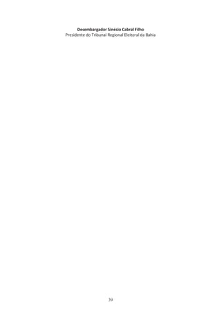 ĞƐĞŵďĂƌŐĂĚŽƌ ^ŝŶĠƐŝŽ ĂďƌĂů ŝůŚŽ
WƌĞƐŝĚĞŶƚĞ ĚŽ dƌŝďƵŶĂů ZĞŐŝŽŶĂů ůĞŝƚŽƌĂů ĚĂ ĂŚŝĂ
 