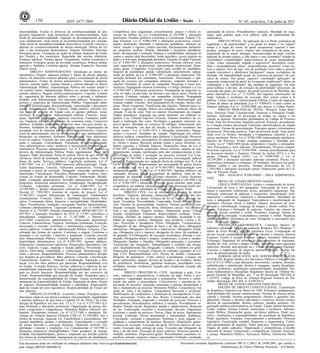 Nº 105, sexta-feira, 5 de junho de 2015156 ISSN 1677-7069
COMERCIALIZAÇÃO
PROIBIDA
POR TERCEIROS
Este documento pode ser verificado no endereço eletrônico http://www.in.gov.br/autenticidade.html,
pelo código 00032015060500156
Documento assinado digitalmente conforme MP no- 2.200-2 de 24/08/2001, que institui a
Infraestrutura de Chaves Públicas Brasileira - ICP-Brasil.
3
titucionalidade. Exame in abstractu da constitucionalidade de pro-
posições legislativas. Ação declaratória de constitucionalidade. Ação
direta de inconstitucionalidade. Arguição de descumprimento de pre-
ceito fundamental. Ação direta de inconstitucionalidade por omissão.
Ação direta de inconstitucionalidade interventiva. Controle concreto e
abstrato de constitucionalidade do direito municipal. Defesa do Es-
tado e das instituições democráticas. Sistema Tributário Nacional.
Princípios gerais. Limitações do poder de tributar. Impostos da União,
dos Estados e dos municípios. Repartição das receitas tributárias.
Finanças públicas. Normas gerais. Orçamentos. Ordem econômica e
financeira. Princípios gerais da atividade econômica. Política urbana,
agrícola e fundiária e reforma agrária. Sistema Financeiro Nacional.
Ordem social.
DIREITO ADMINISTRATIVO: Introdução ao direito ad-
ministrativo. Origem, natureza jurídica e objeto do direito adminis-
trativo. Os diferentes critérios adotados para a conceituação do direito
administrativo. Fontes do direito administrativo. Sistemas adminis-
trativos: sistema inglês, sistema francês e sistema adotado no Brasil.
Administração Pública. Administração Pública em sentido amplo e
em sentido estrito. Administração Pública em sentido objetivo e em
sentido subjetivo. Regime jurídico-administrativo. Conceito. Conteú-
do: supremacia do interesse público sobre o privado e indisponi-
bilidade, pela Administração, dos interesses púbicos. Princípios ex-
pressos e implícitos da Administração Pública. Organização admi-
nistrativa. Centralização, descentralização, concentração e desconcen-
tração. Administração direta. Conceito. Órgão público: conceito; teo-
rias sobre as relações do Estado com os agentes públicos; carac-
terísticas; e classificação. Administração indireta. Conceito. Autar-
quias. Agências reguladoras. Agências executivas. Fundações públi-
cas. Empresas públicas. Sociedades de economia mista. Consórcios
públicos. Entidades paraestatais e terceiro setor. Serviços sociais au-
tônomos. Entidades de apoio. Organizações sociais. Organizações da
sociedade civil de interesse público. Atos administrativos. Conceito.
Fatos da administração, atos da administração e atos administrativos.
Requisitos ou elementos. Atributos. Classificação. Atos administra-
tivos em espécie. Extinção dos atos administrativos: revogação, anu-
lação e cassação. Convalidação. Vinculação e discricionariedade.
Atos administrativos nulos, anuláveis e inexistentes. Decadência ad-
ministrativa. Processo administrativo: Lei nº 9.784/1999. Poderes e
deveres da Administração Pública: Poder regulamentar. Poder hie-
rárquico. Poder disciplinar. Poder de polícia. Dever de agir. Dever de
eficiência. Dever de probidade. Dever de prestação de contas. Uso e
abuso do poder. Serviços públicos. Legislação pertinente. Lei nº
8.987/1995. Lei n.º 11079/2004 (parceria público-privada). Dispo-
sições doutrinárias. Conceito. Elementos constitutivos. Formas de
prestação e meios de execução. Delegação: concessão, permissão e
autorização. Classificação. Princípios. Remuneração. Usuários. Inter-
venção do Estado na propriedade. Conceito. Fundamento. Modali-
dades. Limitação administrativa. Servidão administrativa. Ocupação
temporária. Requisição administrativa. Tombamento. Desapropriação.
Licitações. Legislação pertinente. Lei nº 8.666/1993. Lei nº
10.520/2002 e demais disposições normativas relativas ao pregão.
Decreto nº 7.892/2013 (sistema de registro de preços). Lei nº
12.462/2011 (regime diferenciado de contratação). Fundamentos
constitucionais. Conceito. Objeto e finalidade. Destinatários. Prin-
cípios. Contratação direta: dispensa e inexigibilidade. Modalidades.
Tipos. Procedimento. Anulação e revogação. Sanções administrativas.
Contratos administrativos. Legislação pertinente. Lei nº 8.666/1993.
Decreto nº 6.170/2007, Portaria Interministerial MPOG/MF/CGU nº
507/2011 e Instrução Normativa do STN nº 1/1997 (convênios e
instrumentos congêneres). Lei nº 11.107/2005 e Decreto nº
6.017/2007 (consórcios administrativos). Disposições doutrinárias.
Conceito. Características. Vigência. Alterações contratuais. Execução,
inexecução e rescisão. Convênios e instrumentos congêneres. Con-
sórcios públicos. Controle da Administração Pública. Conceito. Clas-
sificação das formas de controle. Conforme a origem. Conforme o
momento a ser exercido. Conforme a amplitude. Controle exercido
pela Administração Pública. Controle legislativo. Controle judicial.
Improbidade administrativa. Lei nº 8.429/1992. Agentes públicos.
Disposições constitucionais aplicáveis. Disposições doutrinárias Con-
ceito. Espécies. Cargo, emprego e função pública. Provimento. Va-
cância. Efetividade, estabilidade e vitaliciedade. Remuneração. Di-
reitos e deveres. Responsabilidade. Processo administrativo discipli-
nar. Regime de previdência. Bens públicos. Conceito. Classificação.
Características. Espécies. Afetação e desafetação. Aquisição e alie-
nação. Uso dos bens públicos por particular. Responsabilidade civil
do Estado. Evolução histórica. Teorias subjetivas e objetivas da res-
ponsabilidade patrimonial do Estado. Responsabilidade civil do Es-
tado no direito brasileiro. Responsabilidade por ato comissivo do
Estado. Responsabilidade por omissão do Estado. Requisitos para a
demonstração da responsabilidade do Estado. Causas excludentes e
atenuantes da responsabilidade do Estado. Reparação do dano. Direito
de regresso. Responsabilidade primária e subsidiária. Responsabili-
dade do Estado por atos legislativos. Responsabilidade do Estado por
atos judiciais.
DIREITO ELEITORAL: Conceito e fontes. Princípios cons-
titucionais relativos aos direitos políticos (nacionalidade, elegibilidade
e partidos políticos) de que trata o Capítulo IV do Título I da Cons-
tituição da República em seus arts. 12 a 17. Lei nº 4.737/1965 (Có-
digo Eleitoral) e alterações posteriores. Organização da justiça elei-
toral: composição e competências. Ministério Público Eleitoral: atri-
buições. Alistamento eleitoral. Lei nº 4.737/1965 e alterações. Re-
solução do Tribunal Superior Eleitoral (TSE) nº 21.538/2003. Ato e
efeitos da inscrição. Segunda via. Transferência e encerramento. De-
legados partidários perante o alistamento. Cancelamento e exclusão
de eleitor. Revisão e correição eleitorais. Domicílio eleitoral. Ele-
gibilidade. Conceito e condições. Lei Complementar nº 64/1990 e
alterações posteriores (Inelegibilidade). Fatos geradores de inelegi-
bilidade. Incompatibilidades, prazos e suspensão por decisão judicial
dos efeitos da inelegibilidade. Impugnação de registro de candidatura.
Competência para julgamento, procedimentos, prazos e efeitos re-
cursais no âmbito da Lei Complementar nº 64/1990 e alterações
posteriores. Partidos políticos (conforme a Constituição Federal, Có-
digo Eleitoral, Lei nº 9.096/1995 e alterações posteriores): concei-
tuação, destinação, liberdade e autonomia partidárias, natureza ju-
rídica, criação e registro, caráter nacional, funcionamento parlamen-
tar, programa, estatuto, filiação, fidelidade e disciplina partidárias,
fusão, incorporação e extinção, finanças e contabilidade, prestação de
contas e sanções dela decorrentes, fundo partidário, acesso gratuito ao
rádio e à televisão, propaganda partidária. Eleições (Código Eleitoral,
Lei nº 9.504/1997 e alterações posteriores). Sistema eleitoral: prin-
cípio majoritário e proporcional, representação proporcional, dispo-
sições gerais. Coligações. Convenções para escolha de candidatos.
Registro de candidatura: pedido, substituição, cancelamento, impug-
nação no âmbito da Lei nº 9.504/1997 e alterações posteriores. Nu-
meração atribuída aos candidatos; homonímia. Arrecadação e apli-
cação de recursos nas campanhas eleitorais: vedações inerentes e
sanções. Prestação de contas de campanha. Pesquisas e testes pré-
eleitorais. Propaganda eleitoral (conforme o Código Eleitoral e a Lei
nº 9.504/1997 e alterações posteriores). Propaganda na imprensa es-
crita, no rádio, na televisão, na Internet e por outros meios. Direito de
resposta. Condutas vedadas em campanhas eleitorais. Propaganda
eleitoral extemporânea e propaganda irregular. Representação por
conduta vedada. Eleições. Atos preparatórios da votação. Seções elei-
torais. Mesas receptoras. Fiscalização das eleições. Material para vo-
tação. Lugares da votação. Polícia dos trabalhos eleitorais. Início da
votação. O ato de votar. Voto no exterior. Encerramento da votação.
Órgãos apuradores. Apuração nas juntas eleitorais, nos tribunais re-
gionais e no Tribunal Superior Eleitoral. Sistema eletrônico de vo-
tação e totalização dos votos. Privilégios e garantias eleitorais: as-
pectos gerais, liberdade no exercício do sufrágio, fornecimento gra-
tuito de transporte, em dias de eleição, a eleitores residentes nas
zonas rurais - Lei nº 6.091/1974 e alterações posteriores. Impug-
nações e recursos. Nulidades da votação. Diplomação dos eleitos:
natureza jurídica, competência para diplomar e fiscalização. Recursos
eleitorais. Cabimento, pressupostos de admissibilidade, processamen-
to, efeitos e prazos. Recursos perante juntas e juízos eleitorais, tri-
bunais regionais e Tribunal Superior. Disposições finais da Lei nº
9.504/1997 e alterações posteriores. Dever eleitoral: sanções ao ina-
dimplemento, isenção, justificação pelo não comparecimento à elei-
ção. Abuso de poder e corrupção no processo eleitoral. Lei Com-
plementar nº 64/1990 e alterações posteriores (investigação judicial
eleitoral). Representação por captação ilícita de sufrágio (art. 41-A da
Lei nº 9.504/1997). Representação por arrecadação de gastos ilícitos
de campanha (art. 30-A da Lei nº 9.504/1997). Representação com
fundamento no art. 73 da Lei nº 9.504/1997 Agentes públicos em
campanha. Recurso contra a expedição de diploma. Ação de im-
pugnação de mandato eletivo. Crimes eleitorais. Crimes eleitorais
previstos no Código Eleitoral, na Lei Complementar nº 64/1990 e na
Lei nº 9.504/1997 e alterações. Processo penal eleitoral: ação penal,
competência em matéria criminal eleitoral, rito processual penal elei-
toral com aplicação subsidiária do Código de Processo Penal.
DIREITO CIVIL: Lei de introdução às normas do direito
brasileiro. Vigência, aplicação, interpretação e integração das leis.
Conflito das leis no tempo. Eficácia da lei no espaço. Pessoas na-
turais. Existência. Personalidade. Capacidade. Nome. Estado. Domi-
cílio. Direitos da personalidade. Ausência. Pessoas jurídicas. Cons-
tituição. Extinção. Domicílio. Bens. Diferentes classes. Ato jurídico.
Fato e ato jurídico. Negócio jurídico. Disposições gerais. Classi-
ficação, interpretação. Elementos. Representação, condição. Termo.
Encargo. Defeitos do negócio jurídico. Validade, invalidade e nu-
lidade do negócio jurídico. Simulação. Atos jurídicos. Lícitos e ilí-
citos. Prescrição e decadência. Prova. Obrigações. Características.
Obrigações de dar. Obrigações de fazer e de não fazer. Obrigações
alternativas. Obrigações divisíveis e indivisíveis. Obrigações solidá-
rias. Obrigações civis e naturais, obrigações de meio, de resultado e
de garantia. 9.9 Obrigações de execução instantânea, diferida e con-
tinuada. Obrigações puras e simples, condicionais, a termo e modais.
Obrigações líquidas e ilíquidas. Obrigações principais e acessórias.
Transmissão das obrigações. Adimplemento e extinção das obriga-
ções. Inadimplemento das obrigações. Contratos. Contratos em geral.
Disposições gerais. Extinção. Espécies de contratos regulados no Có-
digo Civil. Responsabilidade civil. Direito de família. Casamento.
Relações de parentesco. União estável. Concubinato. Locação em
geral, sublocações, aluguel, deveres do locador e do locatário, direito
de preferência, benfeitorias, garantias locatícias, penalidades civis,
nulidades, locação residencial, locação para temporada, locação não
residencial.
DIREITO PROCESSUAL CIVIL: Jurisdição e ação. Con-
ceito, natureza e características. Condições da ação. Partes e pro-
curadores. Capacidade processual e postulatória. Deveres e substi-
tuição das partes e procuradores. Litisconsórcio e assistência. In-
tervenção de terceiros. Oposição, nomeação à autoria, denunciação à
lide e chamamento ao processo. Ministério Público. Competência. Em
razão do valor e da matéria. Competência funcional e territorial.
Modificações de competência e declaração de incompetência. O juiz.
Atos processuais. Forma dos atos. Prazos. Comunicação dos atos.
Nulidades. Formação, suspensão e extinção do processo. Processo e
procedimento. Procedimentos ordinário e sumário. Procedimento or-
dinário. Petição inicial. Requisitos, pedido e indeferimento. Resposta
do réu. Contestação, exceções e reconvenção. Revelia. Julgamento
conforme o estado do processo. Provas. Ônus da prova. Depoimento
pessoal. Confissão. Provas documental e testemunhal. Audiência.
Conciliação, instrução e julgamento. Sentença e coisa julgada. Li-
quidação e cumprimento da sentença. Recursos. Disposições gerais.
Processo de execução. Execução em geral. Diversas espécies de exe-
cução. Execução para entrega de coisa. Execução das obrigações de
fazer e de não fazer. Execução de ações coletivas. Processo cautelar e
medidas cautelares. Disposições gerais. Procedimentos cautelares es-
pecíficos (arresto, sequestro, busca e apreensão). Exibição e produção
antecipada de provas. Procedimentos especiais. Mandado de segu-
rança, ação popular, ação civil pública, ação de improbidade ad-
ministrativa.
DIREITO PENAL. Da aplicação da Lei Penal: princípios da
legalidade e da anterioridade? a lei penal no tempo e no espaço?
tempo e o lugar do crime; lei penal excepcional, especial e tem-
porária; contagem de prazo; frações não computáveis da pena; in-
terpretação da lei penal; analogia; irretroatividade da pena; conflito
aparente de normas penais; o fato típico e seus elementos? relação de
causalidade? culpabilidade? superveniência de causa independente.
Crime: crime consumado, tentado e impossível? desistência volun-
tária e arrependimento eficaz? arrependimento posterior? crime do-
loso e culposo. Erro de tipo: erro de proibição? erro sobre a pessoa?
coação irresistível e obediência hierárquica? causas excludentes da
ilicitude. Da imputabilidade penal: do concurso de pessoas? do con-
curso de crimes. Das penas: espécies? cominação? aplicação? da
suspensão condicional da pena? do livramento condicional? efeitos da
condenação e da reabilitação? das medidas de segurança. Da ação
penal pública e privada: da extinção da punibilidade? prescrição; da
execução das penas em espécie: das penas privativas de liberdade, das
penas alternativas (Lei n.º 9.714/98), dos regimes, autorizações de
saída, remição e incidentes da execução. Dos crimes contra a fé
pública. Crimes contra a Administração Pública. Crimes de imprensa.
Crimes de abuso de autoridade (Lei n.º 4.898/65). Crimes contra as
finanças públicas (Lei n.º 10.028/2000 que alterou o Código Penal).
DIREITO PROCESSUAL PENAL: Processo Penal Brasi-
leiro. Processo Penal Constitucional. Sistemas e Princípios Funda-
mentais. Aplicação da lei processual no tempo, no espaço e em
relação às pessoas. Disposições preliminares do Código de Processo
Penal. Fase Pré-Processual: Inquérito policial. Processo, procedimen-
to e relação jurídica processual. Elementos identificadores da relação
processual. Formas do procedimento. Princípios gerais e informadores
do processo. Pretensão punitiva. Tipos de processo penal. Ação penal.
Ação civil Ex Delicto. Jurisdição e Competência. Questões e pro-
cessos incidentes. Prova. Lei nº 9.296/1996 (interceptação telefônica).
Sujeitos do Processo. Prisão, medidas cautelares e liberdade pro-
visória. Lei nº 7.960/1989 (prisão temporária). Citações e intimações.
Atos Processuais e Atos Judiciais. Procedimentos. Processo comum.
Processos especiais. Lei nº 8.038/1990 - normas procedimentais para
os processos perante o Superior Tribunal de Justiça (STJ) e o Su-
premo Tribunal Federal (STF). Lei nº 9.099/1995 e Lei nº
10.259/2001 e alterações (juizados especiais criminais). Prazos. Ca-
racterísticas, princípios e contagem. 18 Nulidades. Recursos em geral.
Habeas corpus e seu processo. Normas processuais da Lei nº
7.210/1984 e alterações (execução penal). Disposições gerais do Có-
digo de Processo Penal.
1020 - ANALISTA JUDICIÁRIO - ÁREA ADMINISTRA-
TIVA
PROVA DE CONHECIMENTOS GERAIS
LÍNGUA PORTUGUESA: Leitura e compreensão de textos.
Estruturação do texto e dos parágrafos. Articulação do texto: pro-
nomes e expressões referenciais, nexos, operadores sequenciais. Sig-
nificação contextual de palavras e expressões. Interpretação: pres-
suposições e inferências; implícitos e subentendidos. Variedades de
texto e adequação de linguagem. Equivalência e transformação de
estruturas. Discurso direto e indireto. Sintaxe: processos de coor-
denação e subordinação. Emprego de tempos e modos verbais. Pon-
tuação. Estrutura e formação de palavras. Funções das classes de
palavras. Flexão nominal e verbal. Pronomes: emprego, formas de
tratamento e colocação. Concordância nominal e verbal. Regência
nominal e verbal. Ocorrência de crase. Ortografia e convenções grá-
ficas. Acentuação gráfica.
NOÇÕES DE INFORMÁTICA: Conceitos básicos de
software e hardware. Noções do ambiente Windows XP e Windows 7,
editor de texto Word e planilha eletrônica Excel. Computação na
nuvem (cloud computing). Conceitos de Internet e Intranet. Internet
Explorer, Firefox e Google Chrome. Correio eletrônico (Microsoft
Exchange). Segurança da informação: procedimentos de segurança.
Noções de vírus, worms e pragas virtuais. Aplicativos para segurança
(antivírus, firewall, anti-spyware etc.). Cópias de Segurança (backup).
Conceito e organização de arquivos (pastas/diretórios). Noções bá-
sicas de armazenamento de dados.
NORMAS APLICÁVEIS AOS SERVIDORES PÚBLICOS
FEDERAIS: Regime Jurídico dos Servidores Públicos Civis da União
(Lei nº 8.112/1990) e suas alterações: provimento, vacância, remoção,
redistribuição e substituição; direitos e vantagens; regime disciplinar:
deveres, proibições, acumulação responsabilidades, penalidades. Pro-
cesso Administrativo Disciplinar. Regimento Interno do Tribunal Re-
gional Eleitoral do Maranhão: arts. 1º ao 88 (Resolução TRE/MA nº
1.533/97). Código de Ética do Tribunal Regional Eleitoral do Ma-
ranhão (Resolução TRE-MA nº 8.399/2013).
PROVA DE CONHECIMENTOS ESPECÍFICOS
NOÇÕES DE DIREITO CONSTITUCIONAL: Constituição
da República Federativa do Brasil de 1988. Princípios fundamentais.
Aplicabilidade das normas constitucionais. Normas de eficácia plena,
contida e limitada. Normas programáticas. Direitos e garantias fun-
damentais. Direitos e deveres individuais e coletivos, direitos sociais,
direitos de nacionalidade, direitos políticos, partidos políticos. Or-
ganização político-administrativa do Estado. Estado federal brasileiro,
União, estados, Distrito Federal, municípios e territórios. Adminis-
tração Pública. Disposições gerais, servidores públicos. Poder exe-
cutivo. Atribuições e responsabilidades do presidente da República.
Poder legislativo. Estrutura. Funcionamento e atribuições. Processo
legislativo. Fiscalização contábil, financeira e orçamentária. Comis-
sões parlamentares de inquérito. Poder judiciário. Disposições gerais.
Órgãos do poder judiciário. Organização e competências, Conselho
Nacional de Justiça. Composição e competências. Funções essenciais
à justiça. Ministério Público, Advocacia Pública. Defensoria Públi-
ca.
 