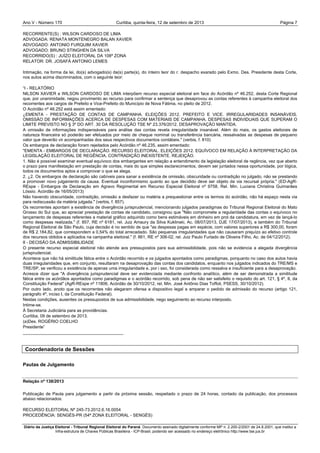 Ano V - Número 170 Curitiba, Página 7quinta-feira, 12 de setembro de 2013
Diário da Justiça Eleitoral - Tribunal Regional Eleitoral do Paraná. Documento assinado digitalmente conforme MP n. 2.200-2/2001 de 24.8.2001, que institui a
Infra-estrutura de Chaves Públicas Brasileira - ICP-Brasil, podendo ser acessado no endereço eletrônico http://www.tse.jus.br
RECORRENTE(S) : WILSON CARDOSO DE LIMA
ADVOGADA: RENATA MONTENEGRO BALAN XAVIER
ADVOGADO: ANTONIO FURQUIM XAVIER
ADVOGADO: BRUNO STINGHEN DA SILVA
RECORRIDO(S) : JUÍZO ELEITORAL DA 108ª ZONA
RELATOR: DR. JOSAFÁ ANTONIO LEMES
Intimação, na forma da lei, do(s) advogado(s) da(s) parte(s), do inteiro teor do r. despacho exarado pelo Exmo. Des. Presidente desta Corte,
nos autos acima discriminados, com o seguinte teor:
“I - RELATÓRIO
NILSON XAVIER e WILSON CARDOSO DE LIMA interpõem recurso especial eleitoral em face do Acórdão nº 46.252, desta Corte Regional
que, por unanimidade, negou provimento ao recurso para confirmar a sentença que desaprovou as contas referentes à campanha eleitoral dos
recorrentes aos cargos de Prefeito e Vice-Prefeito do Município de Nova Fátima, no pleito de 2012.
O Acórdão nº 46.252 está assim ementado:
¿EMENTA - PRESTAÇÃO DE CONTAS DE CAMPANHA. ELEIÇÕES 2012. PREFEITO E VICE. IRREGULARIDADES INSANÁVEIS.
OMISSÃO DE INFORMAÇÕES ACERCA DE DESPESAS COM MATERIAIS DE CAMPANHA. DESPESAS INDIVIDUAIS QUE SUPERAM O
LIMITE PREVISTO NO § 3º DO ART. 30 DA RESOLUÇÃO TSE Nº 23.376/2012. DESAPROVAÇÃO MANTIDA.
A omissão de informações indispensáveis para análise das contas revela irregularidade insanável. Além do mais, os gastos eleitorais de
natureza financeira só poderão ser efetuados por meio de cheque nominal ou transferência bancária, ressalvadas as despesas de pequeno
valor que deverão vir acompanhadas dos seus respectivos documentos contábeis." (verbis, f. 810)
Os embargos de declaração foram rejeitados pelo Acórdão nº 46.235, assim ementado:
"EMENTA - EMBARGOS DE DECLARAÇÃO. RECURSO ELEITORAL. ELEIÇÕES 2012. EQUÍVOCO EM RELAÇÃO À INTERPRETAÇÃO DA
LEGISLAÇÃO ELEITORAL DE REGÊNCIA. CONTRADIÇÃO INEXISTENTE. REJEIÇÃO.
1. Não é possível examinar eventual equívoco dos embargantes em relação a entendimento da legislação eleitoral de regência, vez que aberto
o prazo para manifestação em prestação de contas, mais do que simples esclarecimentos, devem ser juntados nessa oportunidade, por lógica,
todos os documentos aptos a comprovar o que se alega.
2. ¿2. Os embargos de declaração são cabíveis para sanar a existência de omissão, obscuridade ou contradição no julgado, não se prestando
a promover novo julgamento da causa. Eventual inconformismo quanto ao que decidido deve ser objeto da via recursal própria." (ED-AgR-
REspe - Embargos de Declaração em Agravo Regimental em Recurso Especial Eleitoral nº 9758. Rel. Min. Luciana Christina Guimarães
Lóssio. Acórdão de 16/05/2013)
Não havendo obscuridade, contradição, omissão a desfazer ou matéria a prequestionar entre os termos do acórdão, não há espaço nesta via
para rediscussão da matéria julgada." (verbis, f. 857).
Os recorrentes apontam a existência de divergência jurisprudencial, mencionando julgados paradigmas do Tribunal Regional Eleitoral do Mato
Grosso do Sul que, ao apreciar prestação de contas de candidato, consignou que "Não compromete a regularidade das contas o equívoco no
lançamento de despesas referentes a material gráfico adquirido como bens estimáveis em dinheiro em prol da candidatura, em vez de lançá-lo
como despesas realizada." (f. 857, RE nº 6181, rel. Juiz Amaury da Silva Kuklinski, Ac. 08/07/2013, DJE 17/07/2013), e também do Tribunal
Regional Eleitoral de São Paulo, cuja decisão é no sentido de que "as despesas pagas em espécie, com valores superiores a R$ 300,00, foram
de R$ 2.184,82, que correspondem a 0,54% do total arrecadado. São pequenas irregularidades que não causaram prejuízo ao efetivo controle
dos recursos obtidos e aplicados na campanha eleitoral." (f. 861, RE nº 306-02, rel. Juiz Paulo Furtado de Oliveira Filho, Ac. de 04/12/2012).
II - DECISÃO DA ADMISSIBILIDADE
O presente recurso especial eleitoral não atende aos pressupostos para sua admissibilidade, pois não se evidencia a alegada divergência
jurisprudencial.
Acontece que não há similitude fática entre o Acórdão recorrido e os julgados apontados como paradigmas, porquanto no caso dos autos havia
duas irregularidades que, em conjunto, resultaram na desaprovação das contas dos candidatos, enquanto nos julgados indicados do TRE/MS e
TRE/SP, se verificou a existência de apenas uma irregularidade e, por i sso, foi considerada como ressalva e insuficiente para a desaprovação.
Acresce dizer que "A divergência jurisprudencial deve ser evidenciada mediante confronto analítico, além de ser demonstrada a similitude
fática entre os acórdãos apontados como paradigmas e o acórdão recorrido, sob pena de não ser satisfeito o requisito do art. 121, § 4º, II, da
Constituição Federal" (AgR-REspe nº 11806, Acórdão de 30/10/2012, rel. Min. José Antônio Dias Toffoli, PSESS, 30/10/2012).
Por outro lado, anoto que os recorrentes não alegaram ofensa a dispositivo legal a amparar o pedido de admissão do recurso (artigo 121,
parágrafo 4º, inciso I, da Constituição Federal).
Nestas condições, ausentes os pressupostos de sua admissibilidade, nego seguimento ao recurso interposto.
Intime-se.
À Secretaria Judiciária para as providências.
Curitiba, 09 de setembro de 2013.
(a)Des. ROGÉRIO COELHO
Presidente”
__________________________________________
Coordenadoria de Sessões
Pautas de Julgamento
Relação nº 138/2013
Publicação de Pauta para julgamento a partir da próxima sessão, respeitado o prazo de 24 horas, contado da publicação, dos processos
abaixo relacionados:
RECURSO ELEITORAL Nº 245-73.2012.6.16.0054
PROCEDÊNCIA: SENGÉS-PR (54ª ZONA ELEITORAL - SENGÉS)
 