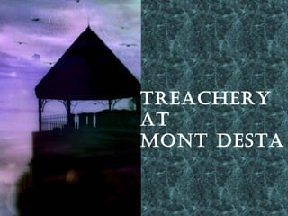 Treachery at  Mont Desta 