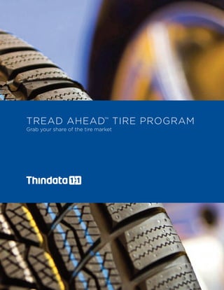 TREAD AHEAD™ TIRE PROGRAM
Grab your share of the tire market
 
