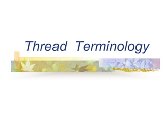 Thread Terminology
 