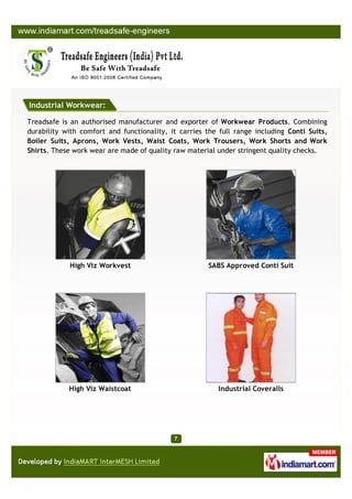 Industrial Workwear:

Treadsafe is an authorised manufacturer and exporter of Workwear Products. Combining
durability with...