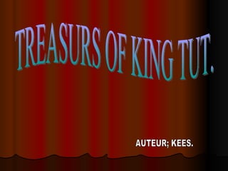 TREASURS OF KING TUT. AUTEUR; KEES. 