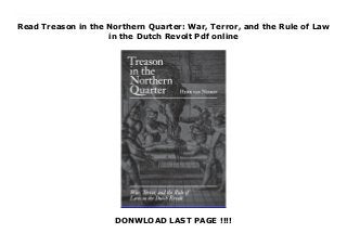 Read Treason in the Northern Quarter: War, Terror, and the Rule of Law
in the Dutch Revolt Pdf online
DONWLOAD LAST PAGE !!!!
Download now : https://lk.freereadpdf.club/?book=0691178046 by Henk F.K. van Nierop Read ebook Treason in the Northern Quarter: War, Terror, and the Rule of Law in the Dutch Revolt Get Ebook Trial In the spring of 1575, Holland's Northern Quarter--the waterlogged peninsula stretching from Amsterdam to the North Sea--was threatened with imminent invasion by the Spanish army. Since the outbreak of the Dutch Revolt a few years earlier, the Spanish had repeatedly failed to expel the rebels under William of Orange from this remote region, and now there were rumors that the war-weary population harbored traitors conspiring to help the Spanish invade. In response, rebel leaders arrested a number of vagrants and peasants, put them on the rack, and brutally tortured them until they confessed and named their principals--a witch-hunt that eventually led to a young Catholic lawyer named Jan Jeroenszoon.Treason in the Northern Quarter tells how Jan Jeroenszoon, through great personal courage and faith in the rule of law, managed to survive gruesome torture and vindicate himself by successfully arguing at trial that the authorities remained subject to the law even in times of war. Henk van Nierop uses Jan Jeroenszoon's exceptional story to give the first account of the Dutch Revolt from the point of view of its ordinary victims--town burghers, fugitive Catholic clergy, peasants, and vagabonds. For them the Dutch Revolt was not a heroic struggle for national liberation but an ordinary dirty war, something to be survived, not won. An enthralling account of an unsuspected story with surprising modern resonance, Treason in the Northern Quarter presents a new image of the Dutch Revolt, one that will fascinate anyone interested in the nature of revolution and civil war or the fate of law during wartime.
 