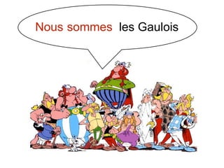 Nous sommes les Gaulois