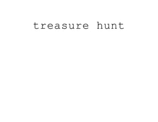 treasure hunt
 