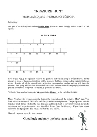 TREASURE HUNT
TENDILLAS SQUARE- THE HEART OF CÓRDOBA
Instructions
The goal of the activity is to find the hidden word, whi...
