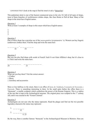 GONDOMAR STREET (look at the map to find the street or ask a *passer-by)
This pedestrian street is one of the busiest comm...