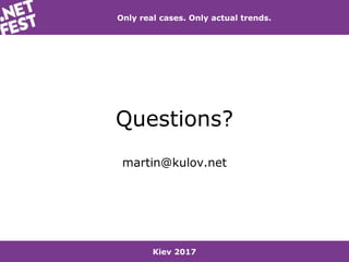 Kiev 2017
Only real cases. Only actual trends.
Questions?
martin@kulov.net
 