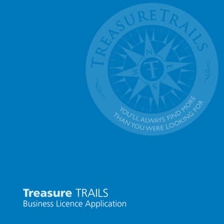 Treasure trails
Business licence application
 
