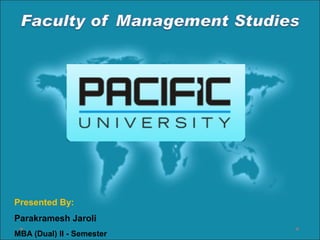 Presented By:
Parakramesh Jaroli
MBA (Dual) II - Semester
 