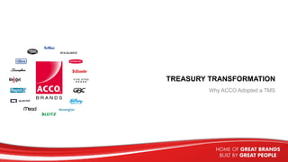 TREASURY TRANSFORMATION
Why ACCO Adopted a TMS
1
 