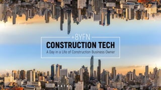 8YFN - Construction Tech & A Day in A Life of Construction Business Owner