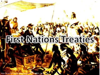 First Nations Treaties http://scaa.sk.ca/ourlegacy/jpegs/LHR_PH_2001_54.jpg 