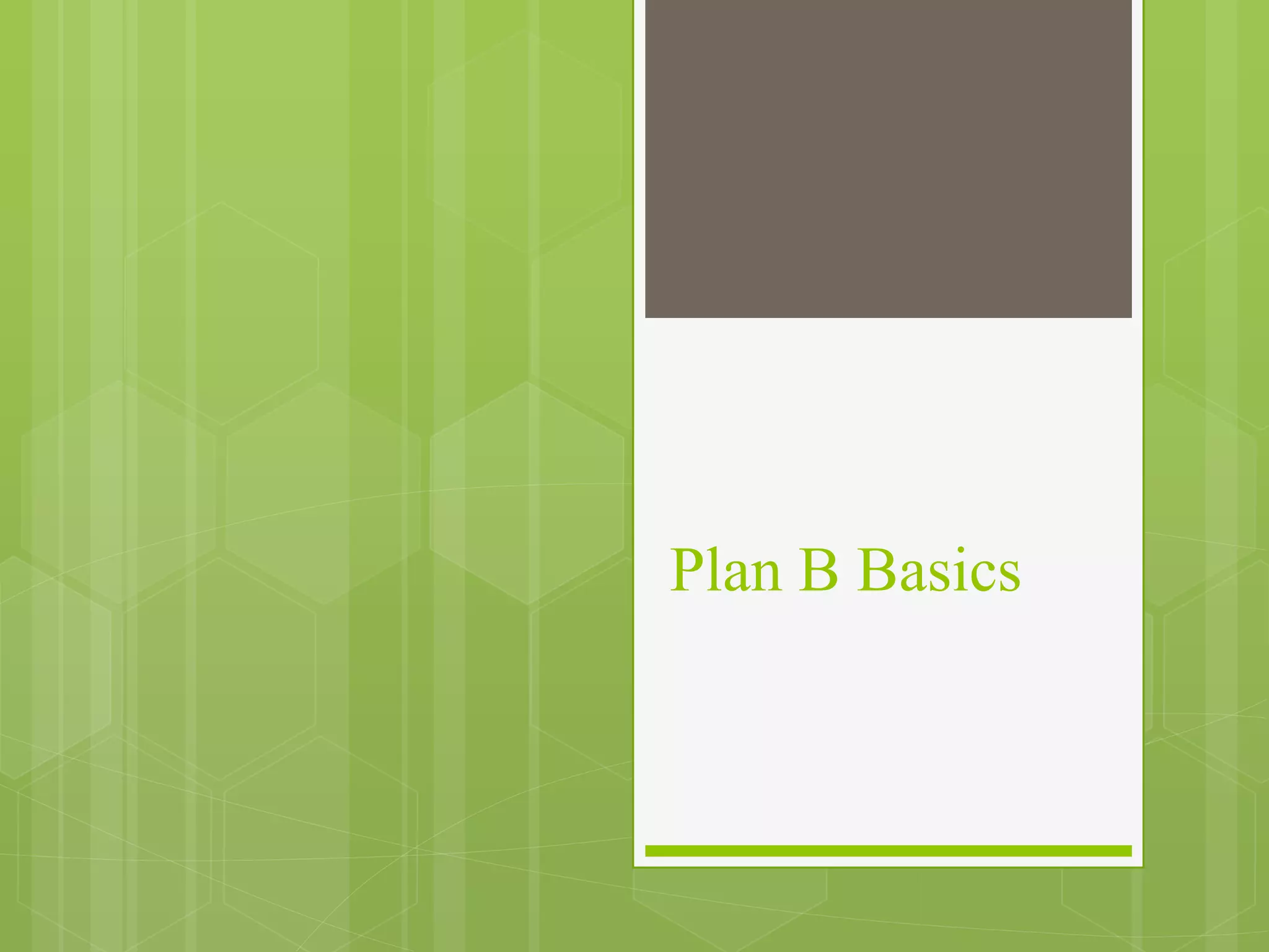 Plan B Basics 
 