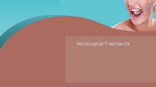 Nonsurgical Treatments
 