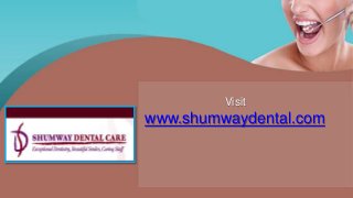 Visit
www.shumwaydental.com
 