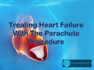 Treating Heart Failure With The Parachute Procedure
