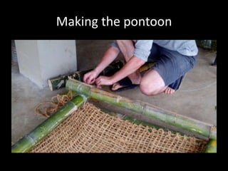 Making the pontoon

 