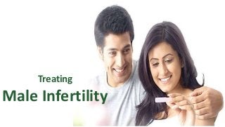 Treating
Male Infertility
 