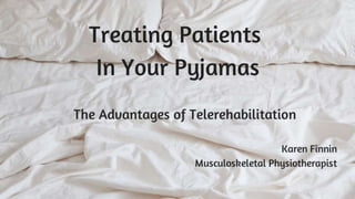 Treating Patients In Your Pyjamas