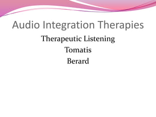Audio Integration TherapiesTherapeutic Listening TomatisBerard