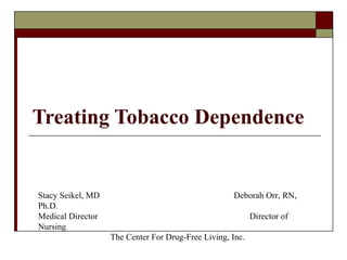 Treating Tobacco Dependence Stacy Seikel, MD Board Certified Addiction Medicine Board Certified Anesthesiology 