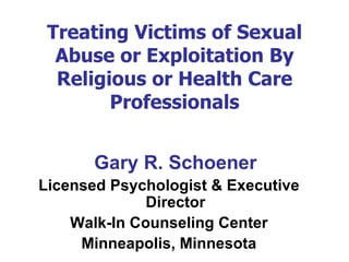 Treating Victims of Sexual Abuse or Exploitation By Religious or Health Care Professionals ,[object Object],[object Object],[object Object],[object Object]