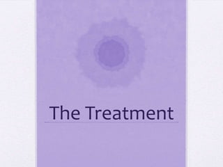 The Treatment
 
