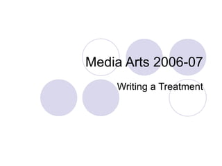 Media Arts 2006-07 Writing a Treatment 