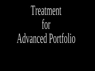 Treatment  for  Advanced Portfolio  