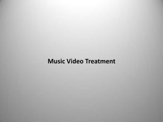 Music Video Treatment 