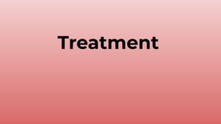 Treatment
 