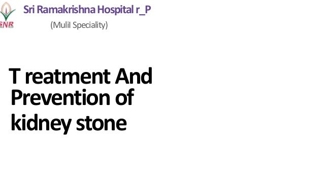 SriRamakrishnaHospitalr_P
(MuliISpeciality)
TreatmentAnd
Preventionof
kidneystone
 
