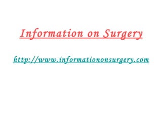 Information on Surgery http://www.informationonsurgery.com 